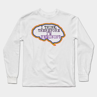 I think therefore I'm feminist Long Sleeve T-Shirt